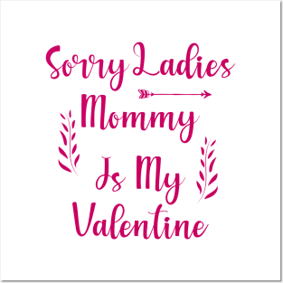 Sorry Ladies Mommy is my Valentine Posters and Art